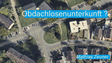 Obdachlosenunterkunft Sudetenstraße?